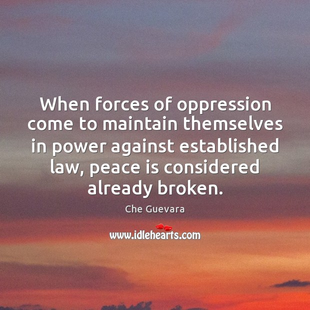 When forces of oppression come to maintain themselves in power against established Peace Quotes Image