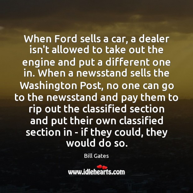 When Ford sells a car, a dealer isn’t allowed to take out Bill Gates Picture Quote