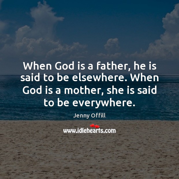 When God is a father, he is said to be elsewhere. When Image