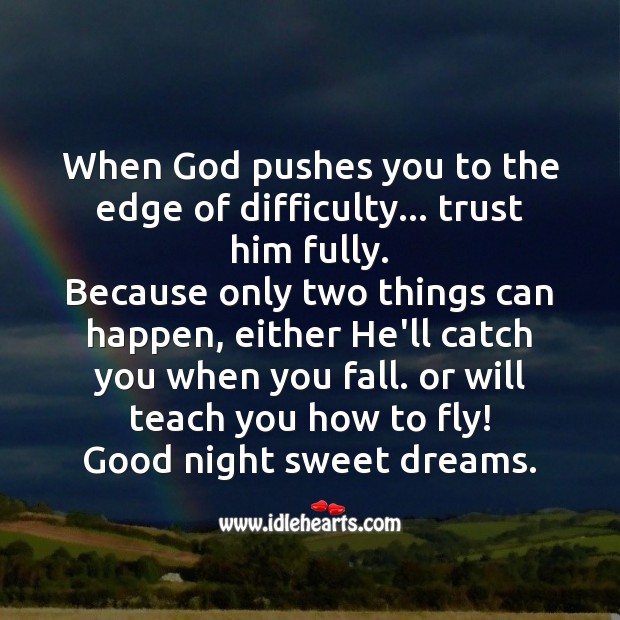 When God pushes you to the edge of difficulty. Good Night Quotes Image