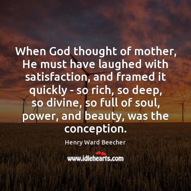 When God thought of mother, He must have laughed with satisfaction, and Image