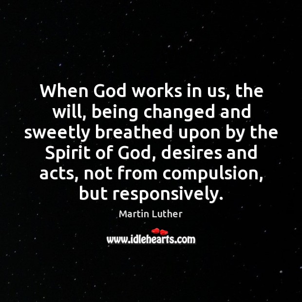 When God works in us, the will, being changed and sweetly breathed Image
