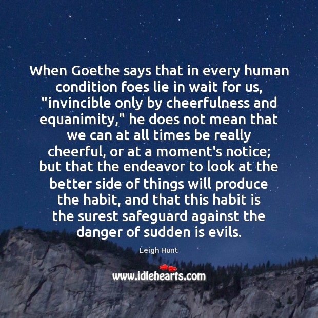 When Goethe says that in every human condition foes lie in wait Leigh Hunt Picture Quote