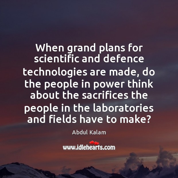 When grand plans for scientific and defence technologies are made, do the Image