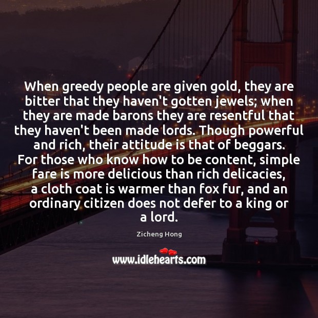 When greedy people are given gold, they are bitter that they haven’t 