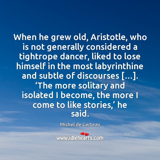 When he grew old, Aristotle, who is not generally considered a tightrope Image