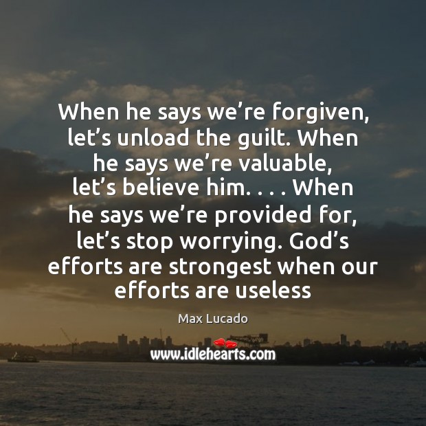 When he says we’re forgiven, let’s unload the guilt. When Guilt Quotes Image