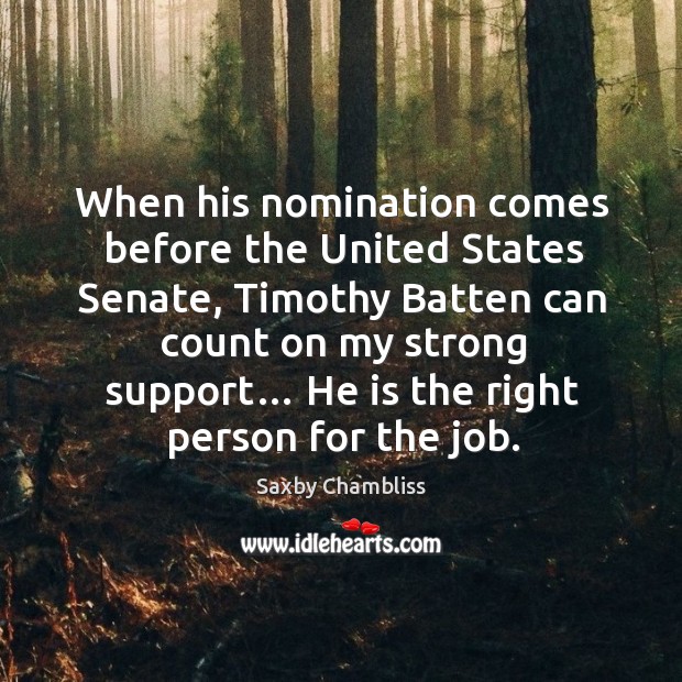 When his nomination comes before the united states senate Saxby Chambliss Picture Quote