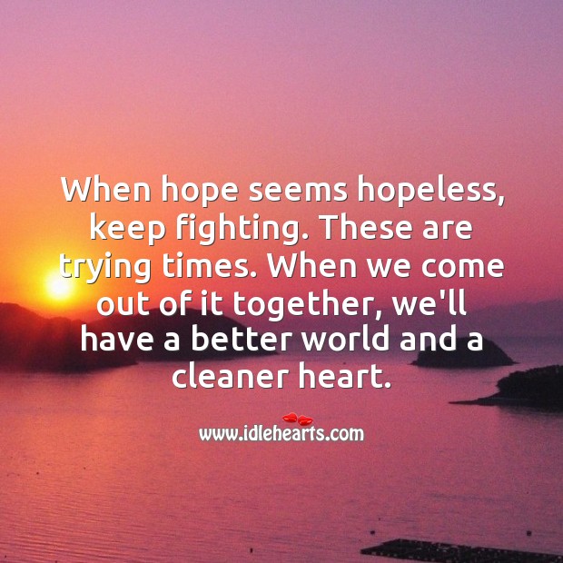 When hope seems hopeless, keep fighting. Inspirational Quotes Image