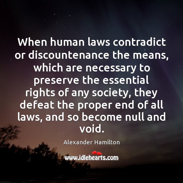 When human laws contradict or discountenance the means, which are necessary to Image