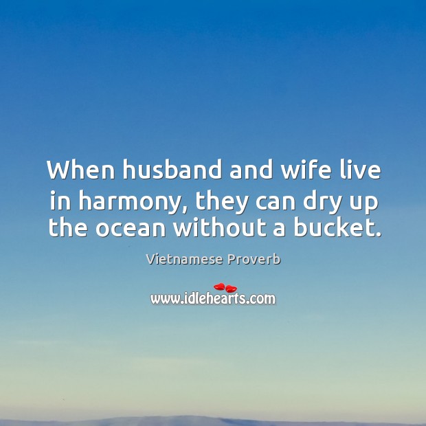 When husband and wife live in harmony, they can dry up the ocean without a bucket. Image