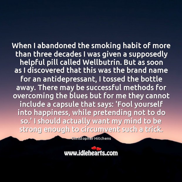 When I abandoned the smoking habit of more than three decades I Strong Quotes Image