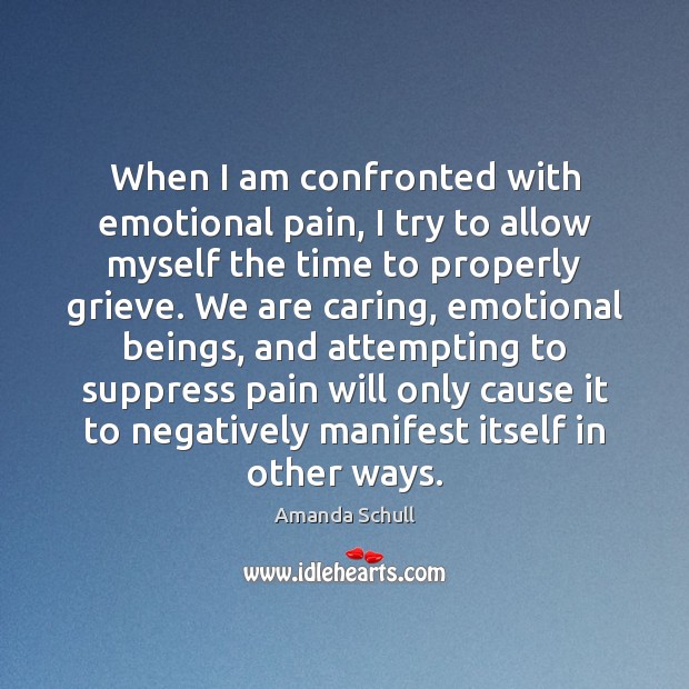 When I am confronted with emotional pain, I try to allow myself Amanda Schull Picture Quote