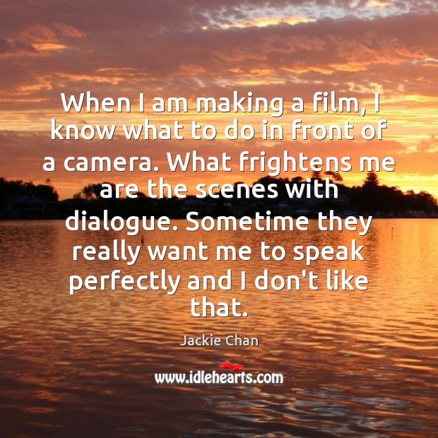 When I am making a film, I know what to do in Jackie Chan Picture Quote