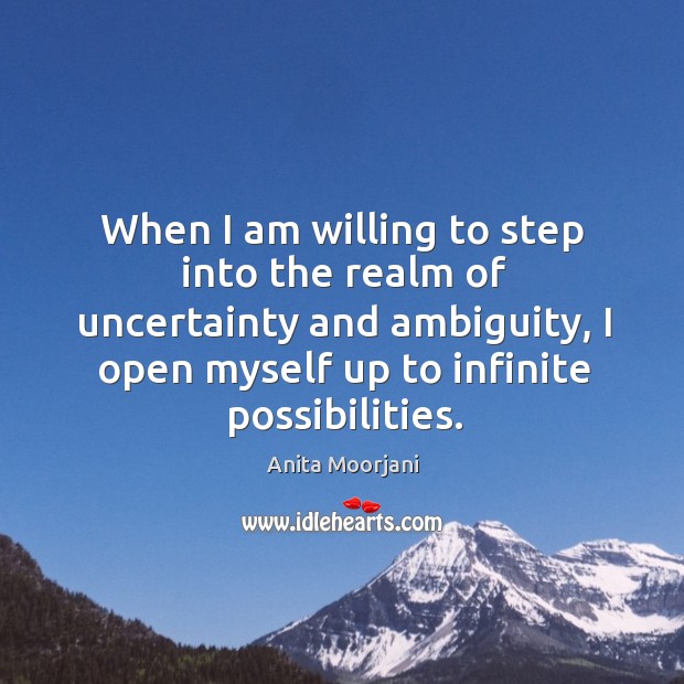 When I am willing to step into the realm of uncertainty and Image