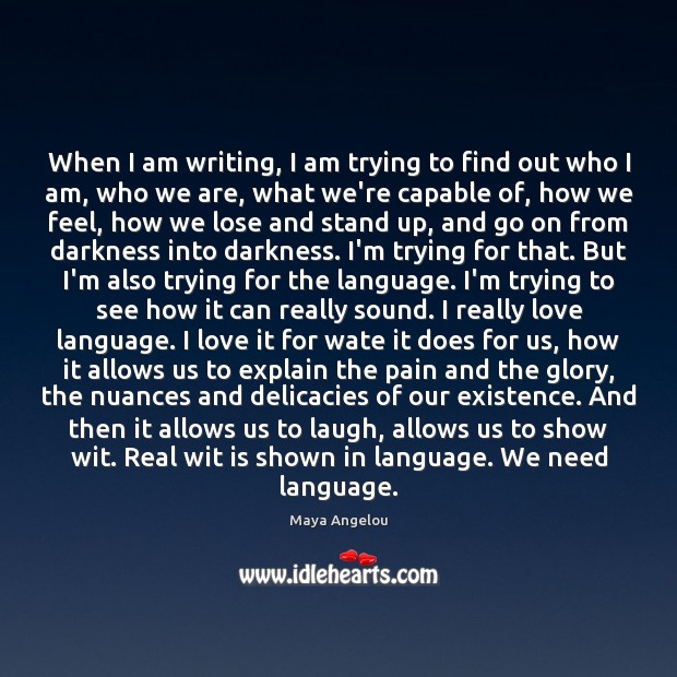 When I am writing, I am trying to find out who I Image