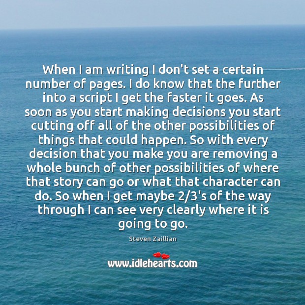 When I am writing I don’t set a certain number of pages. Steven Zaillian Picture Quote