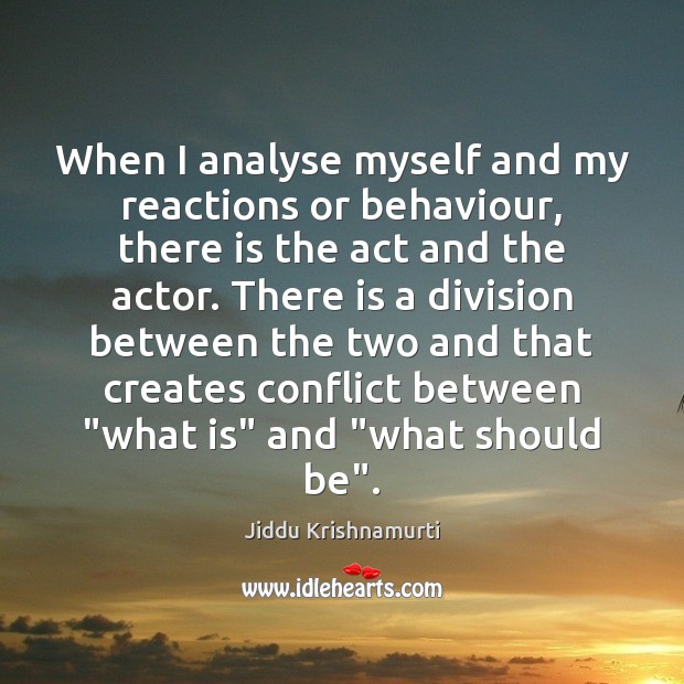 When I analyse myself and my reactions or behaviour, there is the Image