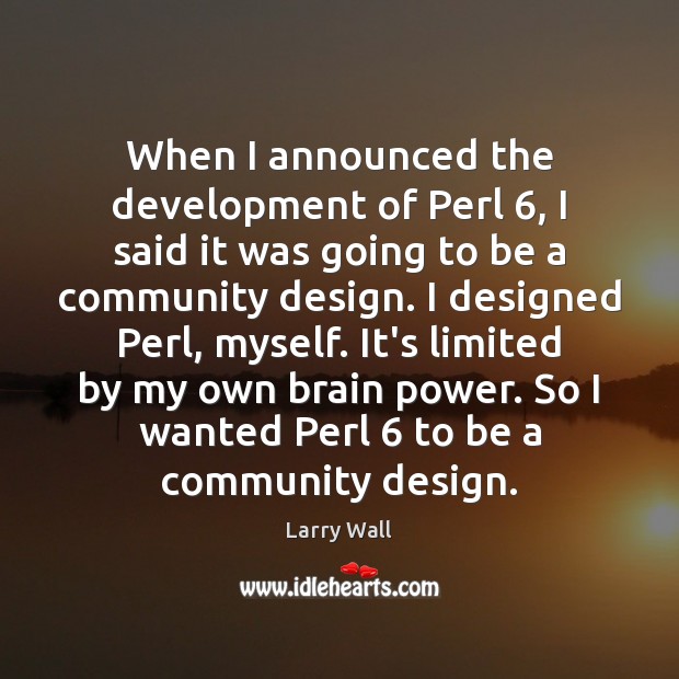 When I announced the development of Perl 6, I said it was going Image