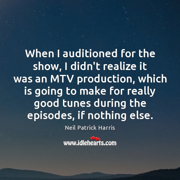 When I auditioned for the show, I didn’t realize it was an Image