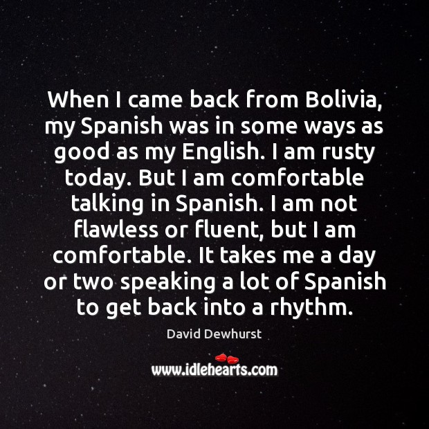 When I came back from Bolivia, my Spanish was in some ways Image