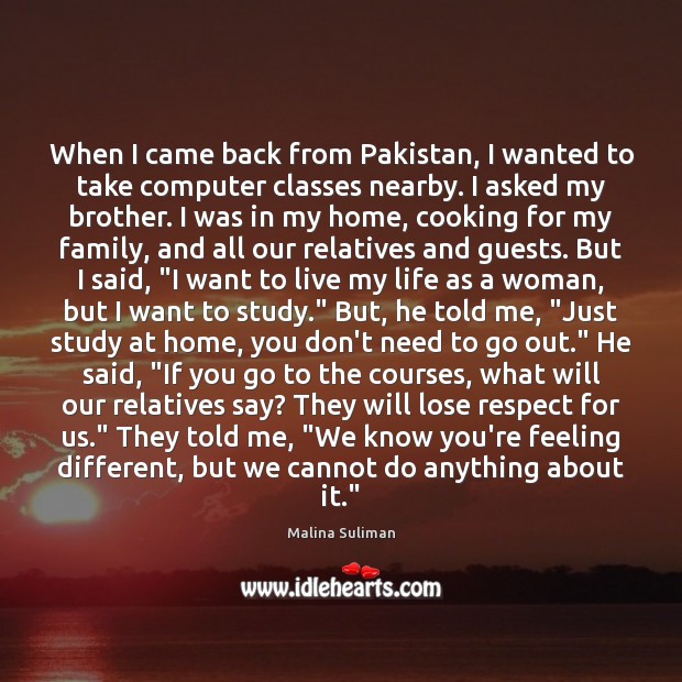 When I came back from Pakistan, I wanted to take computer classes Malina Suliman Picture Quote