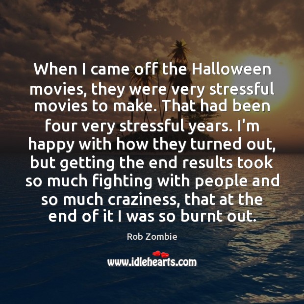 When I came off the Halloween movies, they were very stressful movies Halloween Quotes Image