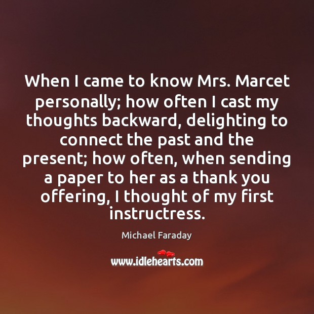 When I came to know Mrs. Marcet personally; how often I cast Thank You Quotes Image