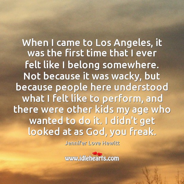 When I came to Los Angeles, it was the first time that Image