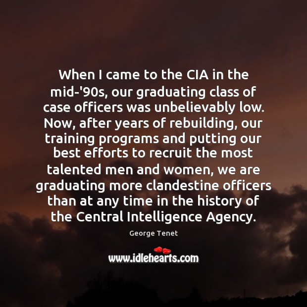 When I came to the CIA in the mid-’90s, our graduating George Tenet Picture Quote