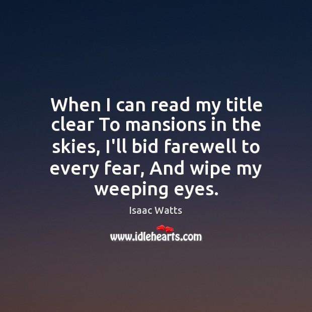 When I can read my title clear To mansions in the skies, 