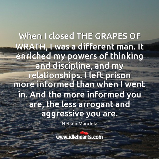 When I closed THE GRAPES OF WRATH, I was a different man. Image