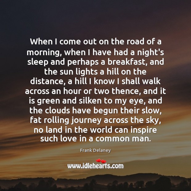 When I come out on the road of a morning, when I Frank Delaney Picture Quote