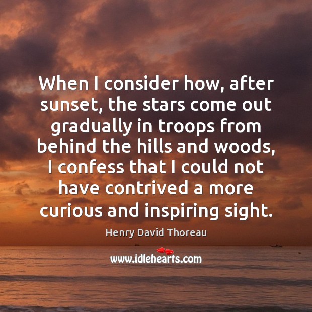 When I consider how, after sunset, the stars come out gradually in Henry David Thoreau Picture Quote