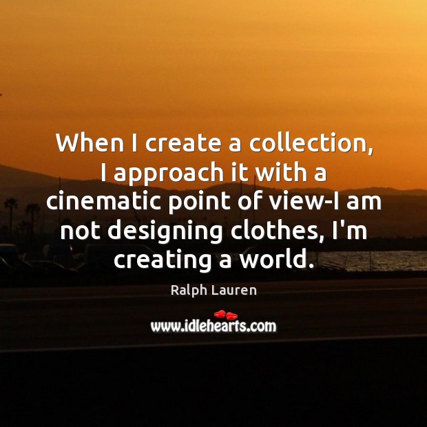 When I create a collection, I approach it with a cinematic point Image