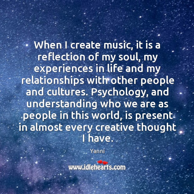 When I create music, it is a reflection of my soul, my Image