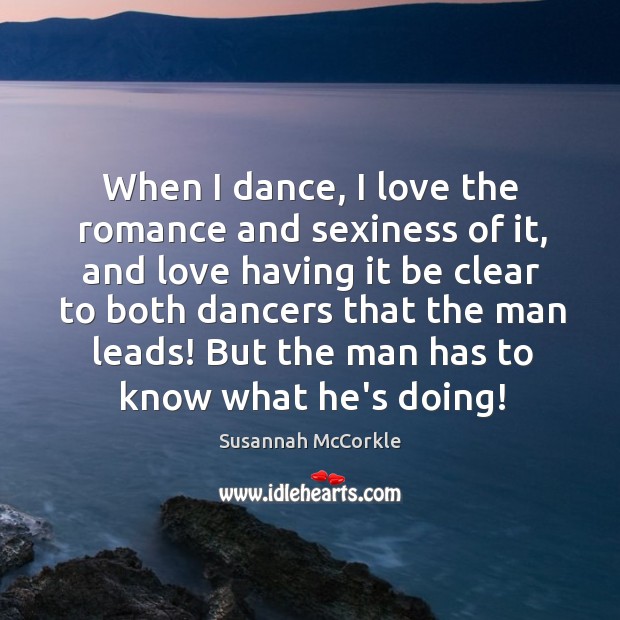 When I dance, I love the romance and sexiness of it, and Image