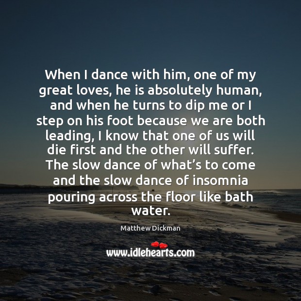 When I dance with him, one of my great loves, he is Image