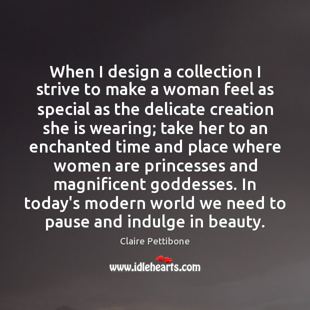 When I design a collection I strive to make a woman feel Design Quotes Image
