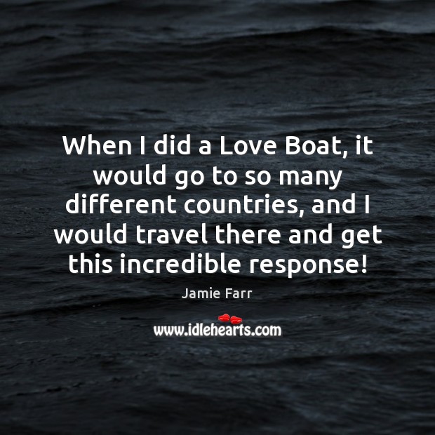 When I did a Love Boat, it would go to so many Jamie Farr Picture Quote