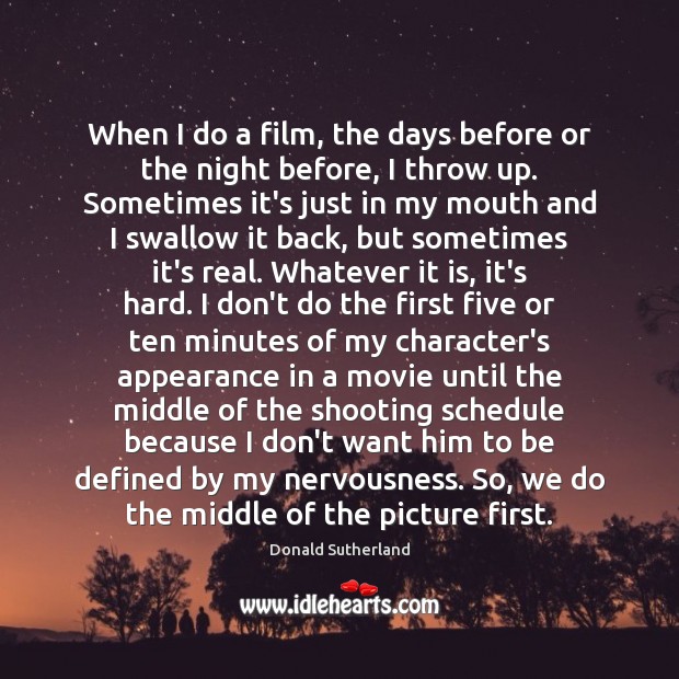 When I do a film, the days before or the night before, Appearance Quotes Image