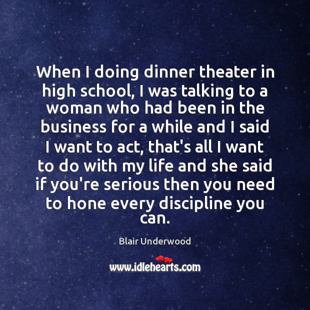 When I doing dinner theater in high school, I was talking to Blair Underwood Picture Quote