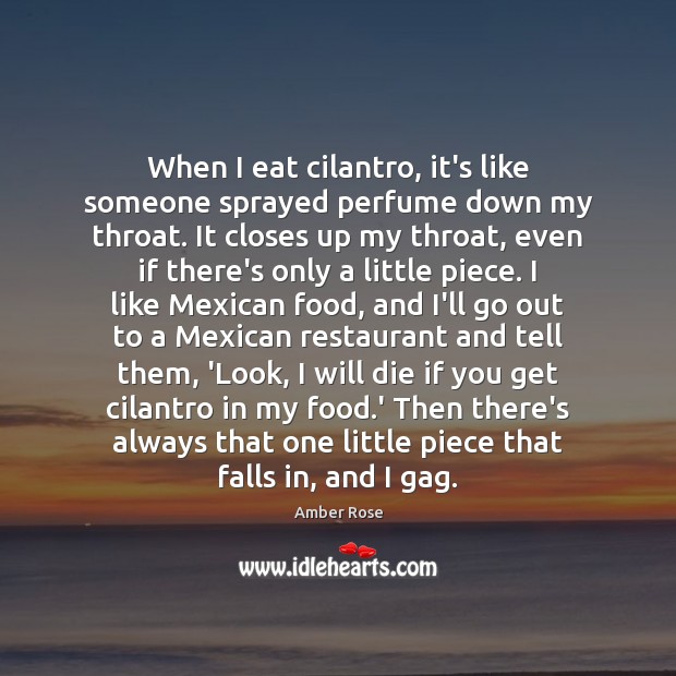 When I eat cilantro, it’s like someone sprayed perfume down my throat. Image