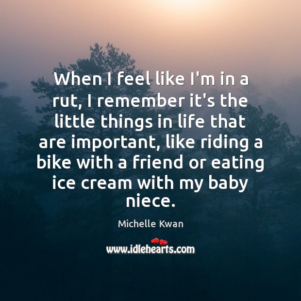 When I feel like I’m in a rut, I remember it’s the Michelle Kwan Picture Quote