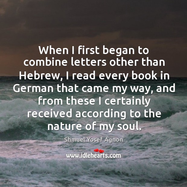 When I first began to combine letters other than hebrew Shmuel Yosef Agnon Picture Quote