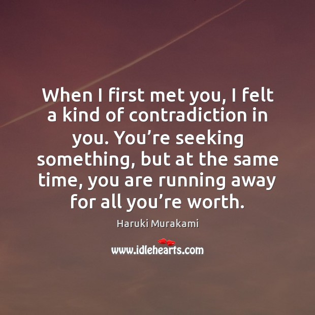 When I first met you, I felt a kind of contradiction in Image