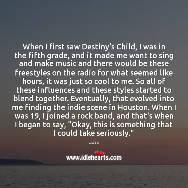 When I first saw Destiny’s Child, I was in the fifth grade, Lizzo Picture Quote