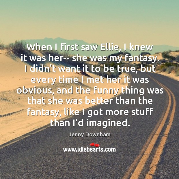 When I first saw Ellie, I knew it was her– she was Image