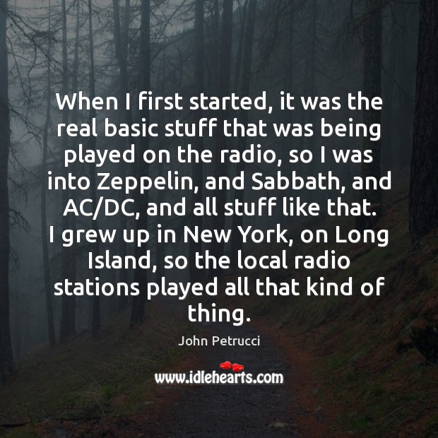 When I first started, it was the real basic stuff that was John Petrucci Picture Quote