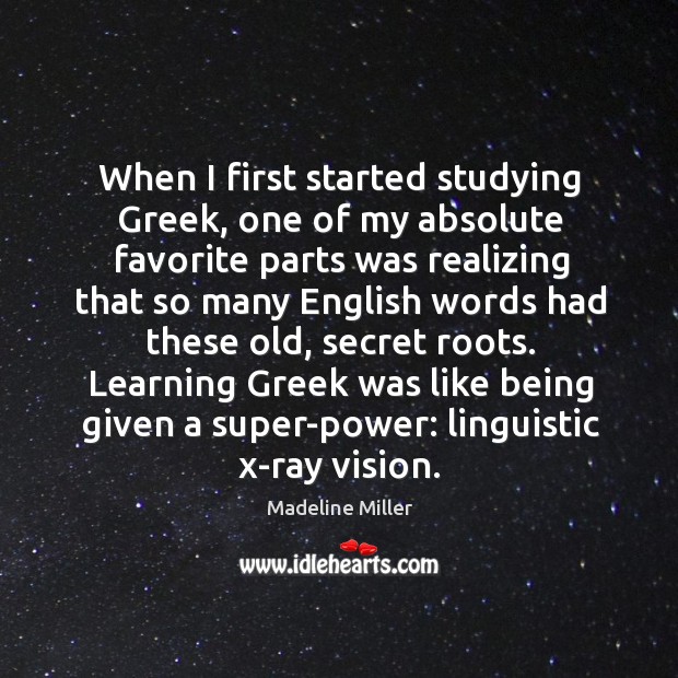 When I first started studying Greek, one of my absolute favorite parts Madeline Miller Picture Quote